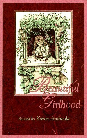 Beautiful Girlhood by Karen Andreola, Mabel Hale