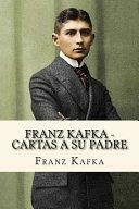 Franz Kafka - Cartas a Su Padre by Franz Kafka