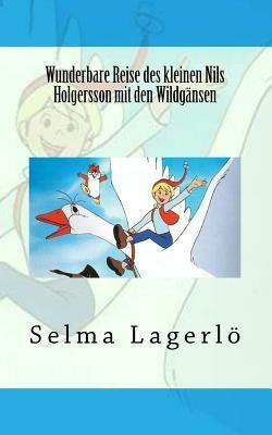 Wunderbare Reise des kleinen Nils Holgersson mit den Wildgänsen by Selma Lagerlöf