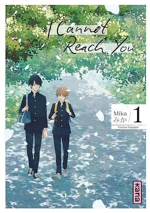 I Cannot Reach You, Tome 1 by Mika