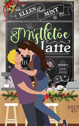 Mistletoe Latte by Ellen Mint, Ellen Mint