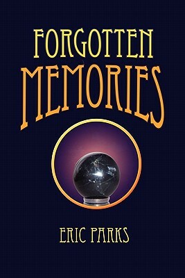 Forgotten Memories by Eric Parks