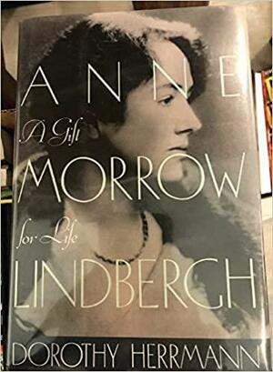 Anne Morrow Lindbergh, a Gift for Life by Dorothy Herrmann