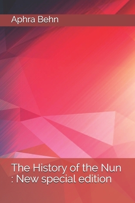 The History of the Nun: New special edition by Aphra Behn