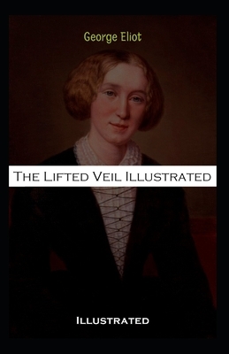 The Lifted Veil Illustrated by George Eliot
