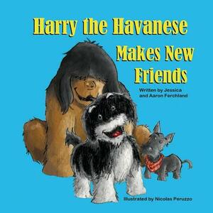 Harry the Havanese Makes New Friends by Jessica Ferchland, Aaron Ferchland