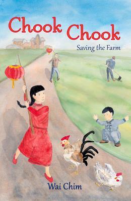 Chook Chook: Saving the Farm by Wai Chim