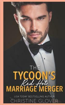 The Tycoon's Red Hot Marriage Merger by Christine Glover