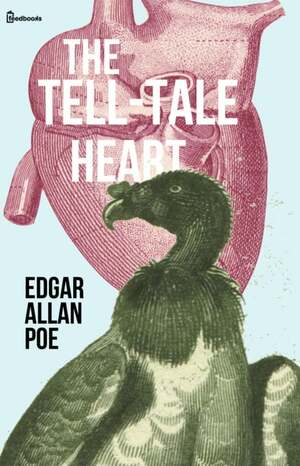 The Tell-Tale Heart by Edgar Allan Poe