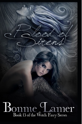 Blood of Sirens: Book 13 of The Witch Fairy Series by Bonnie Lamer