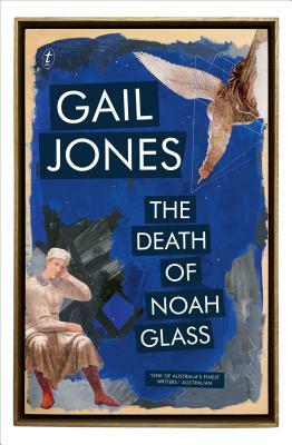 The Death of Noah Glass by Gail Jones