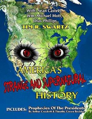 America's Strange And Supernatural History by Wm Michael Mott, Olav Phillips, Sean Casteel, Tim R. Swartz