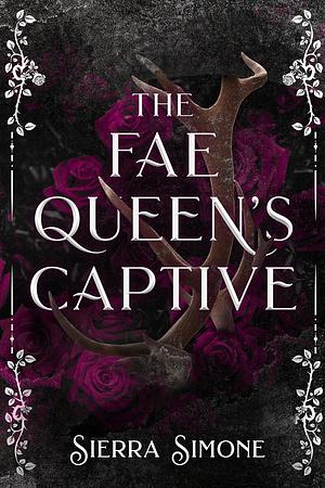 The Fae Queen's Captive by Sierra Simone