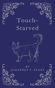 Touch-Starved by Johannes T. Evans