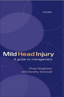 Mild Head Injury: A Guide to Management by Dorothy Gronwall, Philip Wrightson