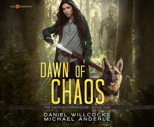 Dawn of Chaos: Age of Madness - A Kurtherian Gambit Series by Daniel Willcocks, Michael Anderle