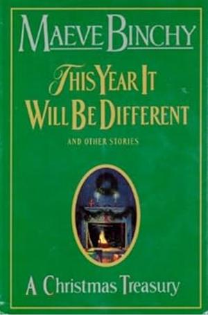 This Year It Will Be Different: And Other Stories by Maeve Binchy