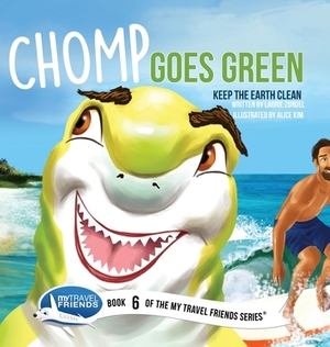 Chomp Goes Green: Keep the Earth Clean by Laurie Zundel