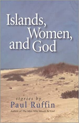 Islands, Women, and God by Paul Ruffin