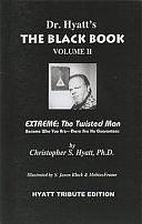 The Black Book Volume II: Extreme: The Twisted Man by Christopher S. Hyatt