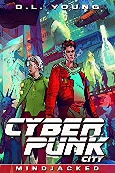 Cyberpunk City Book Four: Mindjacked by D.L. Young
