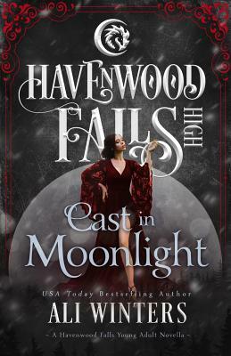 Cast in Moonlight by Havenwood Falls Collective