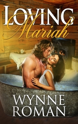 Loving Mariah by Wynne Roman