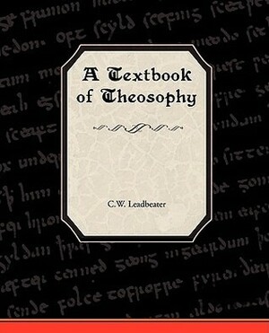 A Textbook of Theosophy by Charles W. Leadbeater