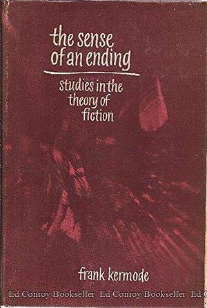 The Sense of an Ending-Studies in the Theory of Fiction by Frank Kermode, Frank Kermode