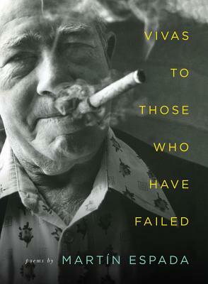 Vivas to Those Who Have Failed: Poems by Martín Espada