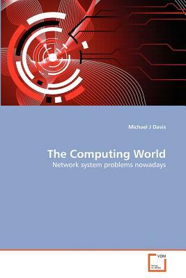 The Computing World by Michael J. Davis