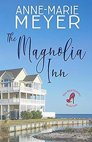 The Magnolia Inn: A Sweet, Small Town Story (The Red Stiletto Book Club Series) by Anne-Marie Meyer