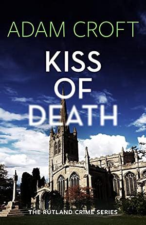 Kiss of Death by Adam Croft