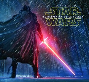 El Arte de Star Wars. El despertar de la Fuerza by Phil Szostak