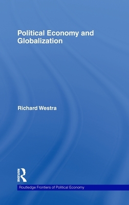 Political Economy and Globalization by Richard Westra