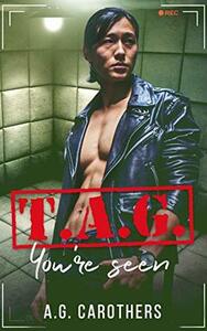 T.A.G. You're Seen by A.G. Carothers
