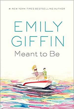 Meant to Be by Emily Giffin