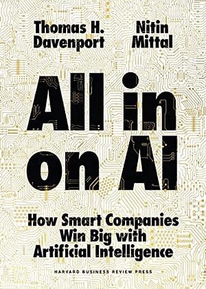 All-In on AI: How Smart Companies Win Big with Artificial Intelligence by Nitin Mittal, Thomas H. Davenport
