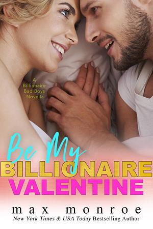 Be My Billionaire Valentine by Max Monroe