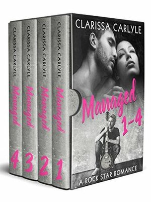 Managed: A Rock Star Romance, Boxed Set (Includes All 4 Books in the Managed Series) by Clarissa Carlyle