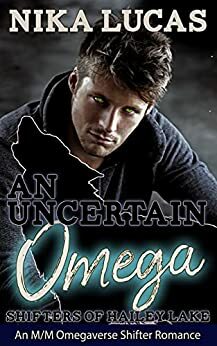 An Uncertain Omega: An M/M Mpreg Wolf Shifter Romance by Nika Lucas