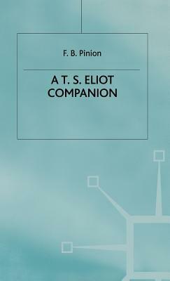 A T.S.Eliot Companion: Life and Works by F. B. Pinion