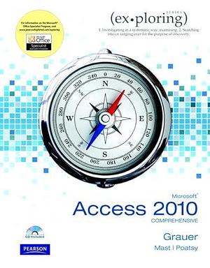 Microsoft Office Access 2010: Comprehensive by Robert T. Grauer, Keith Mast, Mary Anne Poatsy