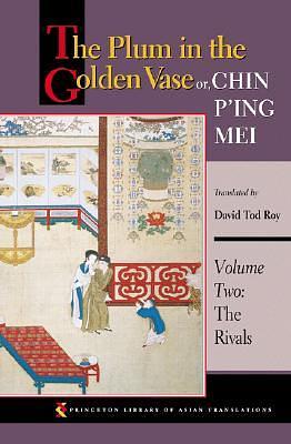 The Plum in the Golden Vase Or, Chin P'Ing Mei: Volume Two: The Rivals by Lanling Xiaoxiao Sheng