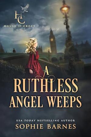 A Ruthless Angel Weeps by Sophie Barnes