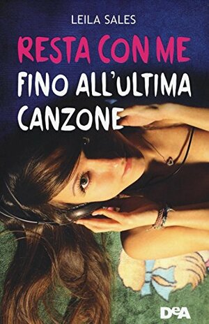 Resta con me fino all'ultima canzone by Leila Sales