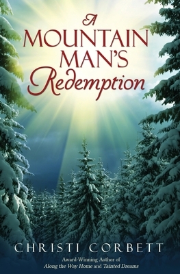 A Mountain Man's Redemption by Christi Corbett