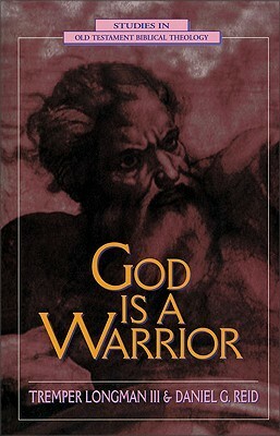 God Is a Warrior by Daniel G. Reid, Tremper Longman III