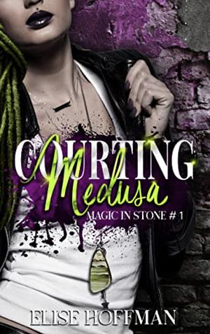 Courting Medusa by Elise Hoffman