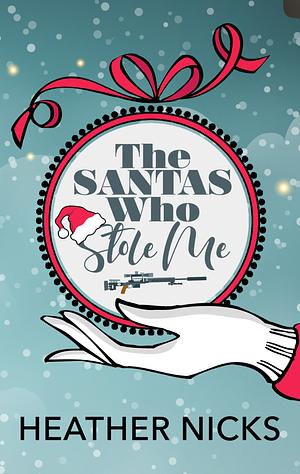 The Santas Who Stole Me by Heather Nicks